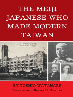 cover image of The Meiji Japanese Who Made Modern Taiwan